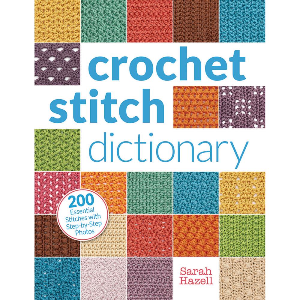 Crochet Stitch Dictionary: 200 Essential Stitches with Step-by-Step Photos